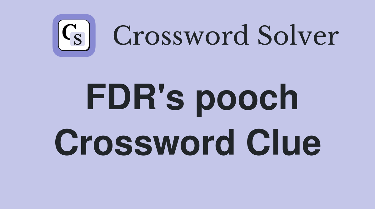 FDR's pooch Crossword Clue