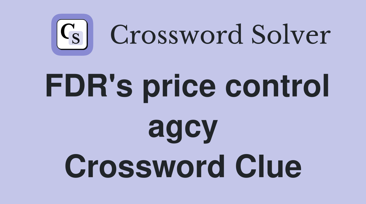 FDR's price control agcy Crossword Clue