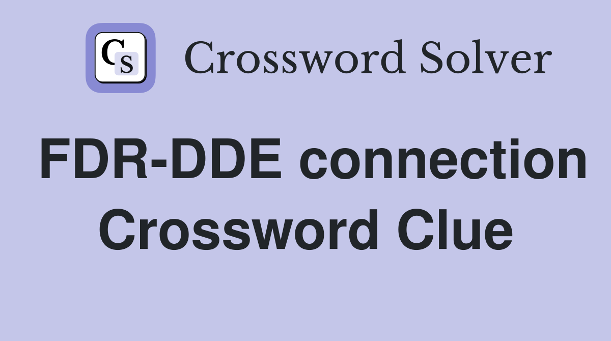 FDR-DDE connection Crossword Clue