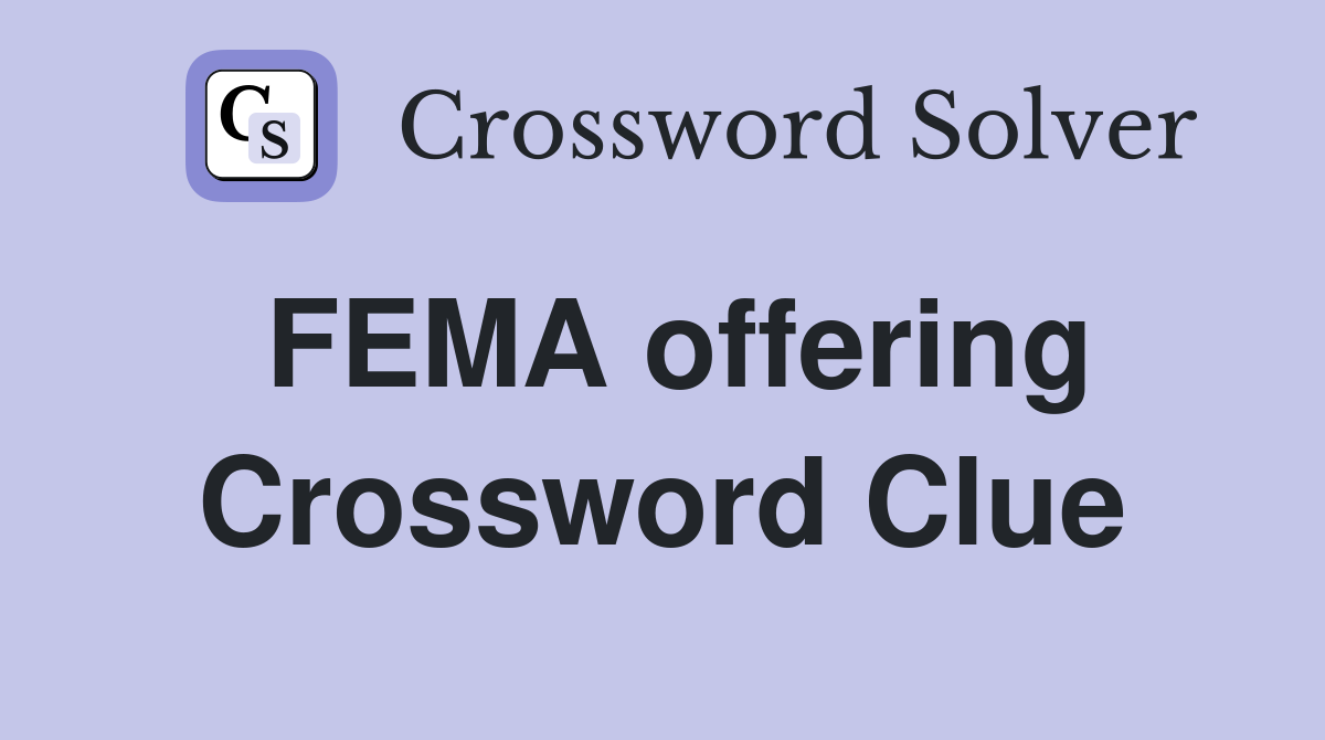 FEMA offering Crossword Clue
