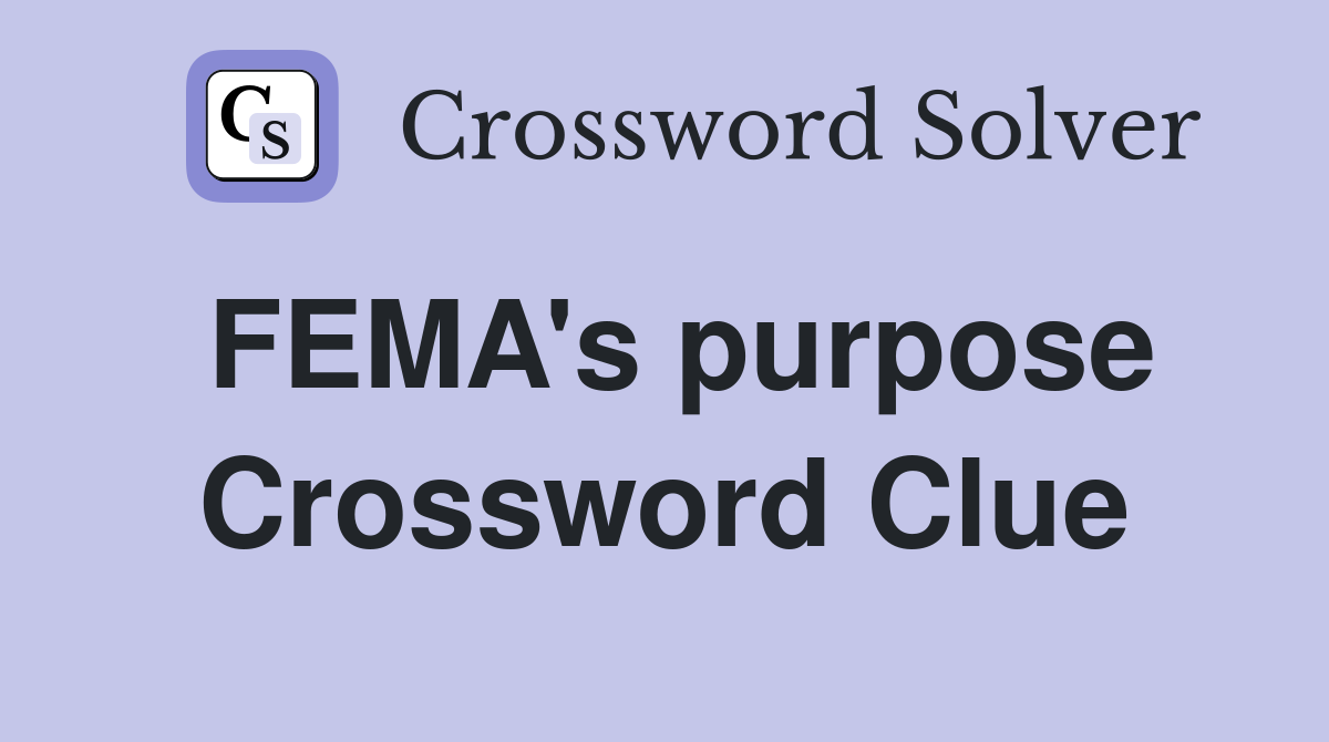 FEMA's purpose Crossword Clue