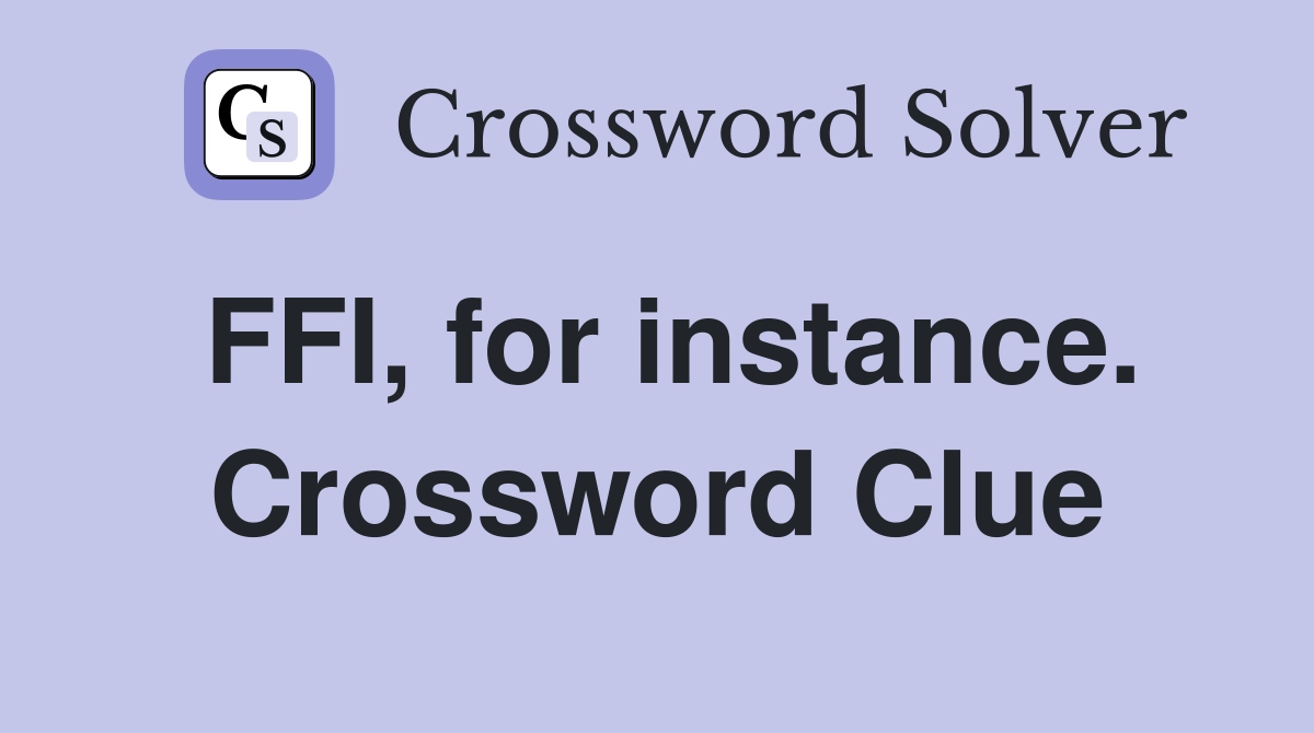 FFI, for instance. Crossword Clue