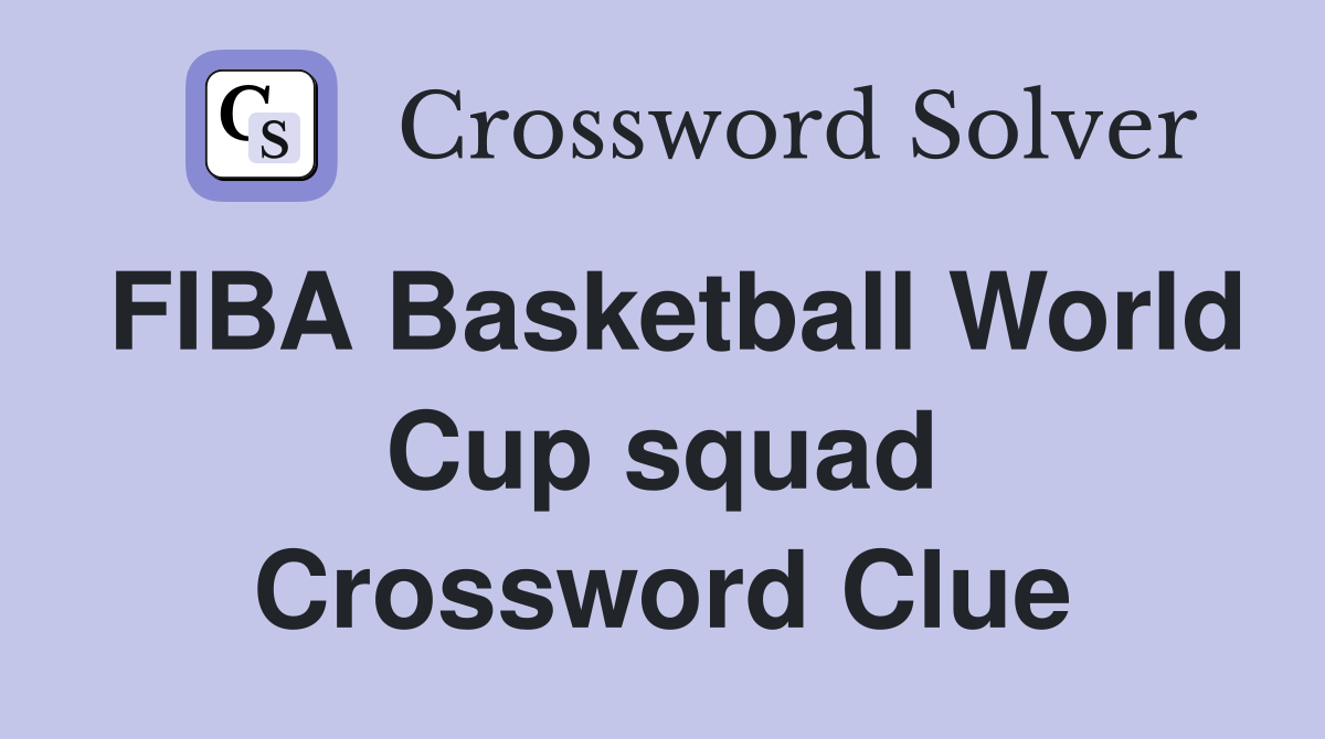 FIBA Basketball World Cup squad Crossword Clue