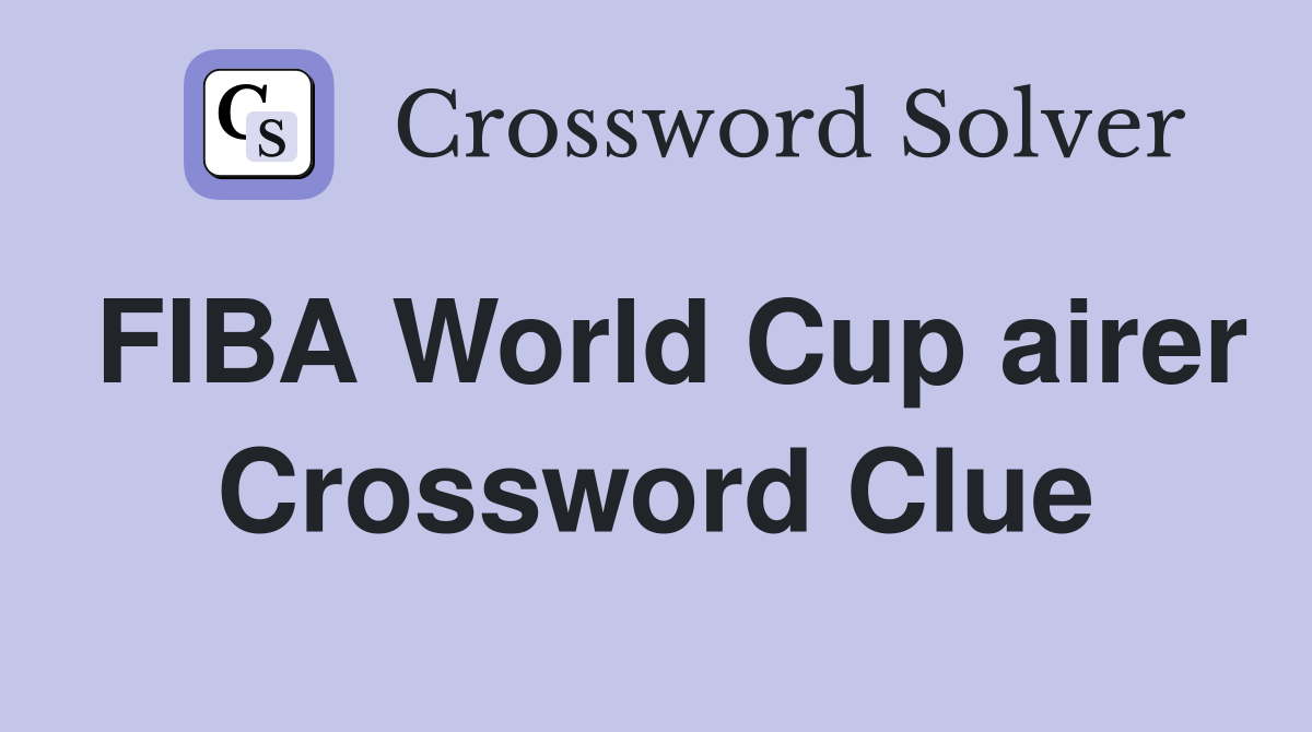 FIBA World Cup airer Crossword Clue
