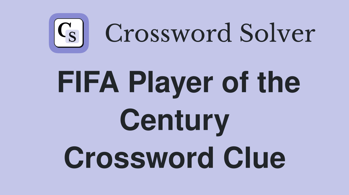 FIFA Player of the Century Crossword Clue