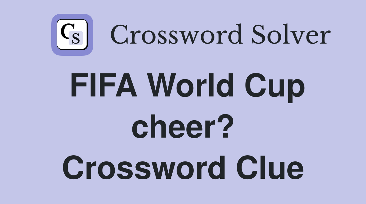 FIFA World Cup cheer? Crossword Clue