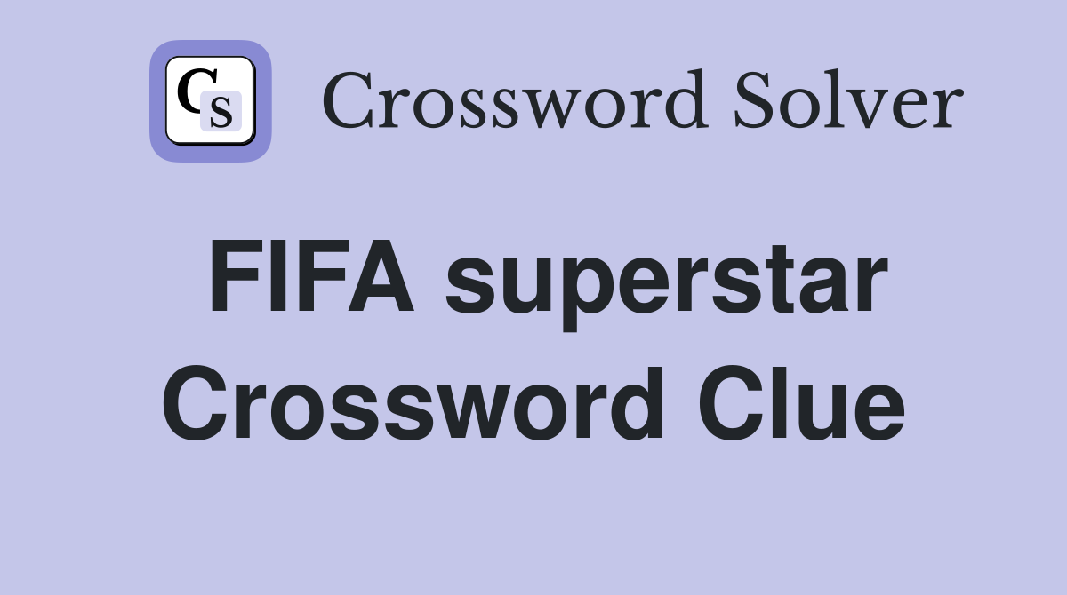 FIFA superstar Crossword Clue