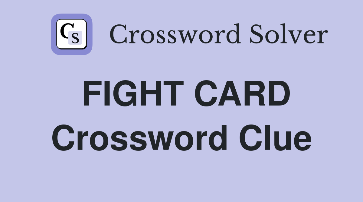 FIGHT CARD Crossword Clue