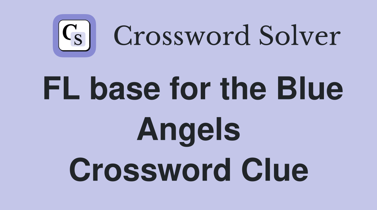 FL base for the Blue Angels Crossword Clue