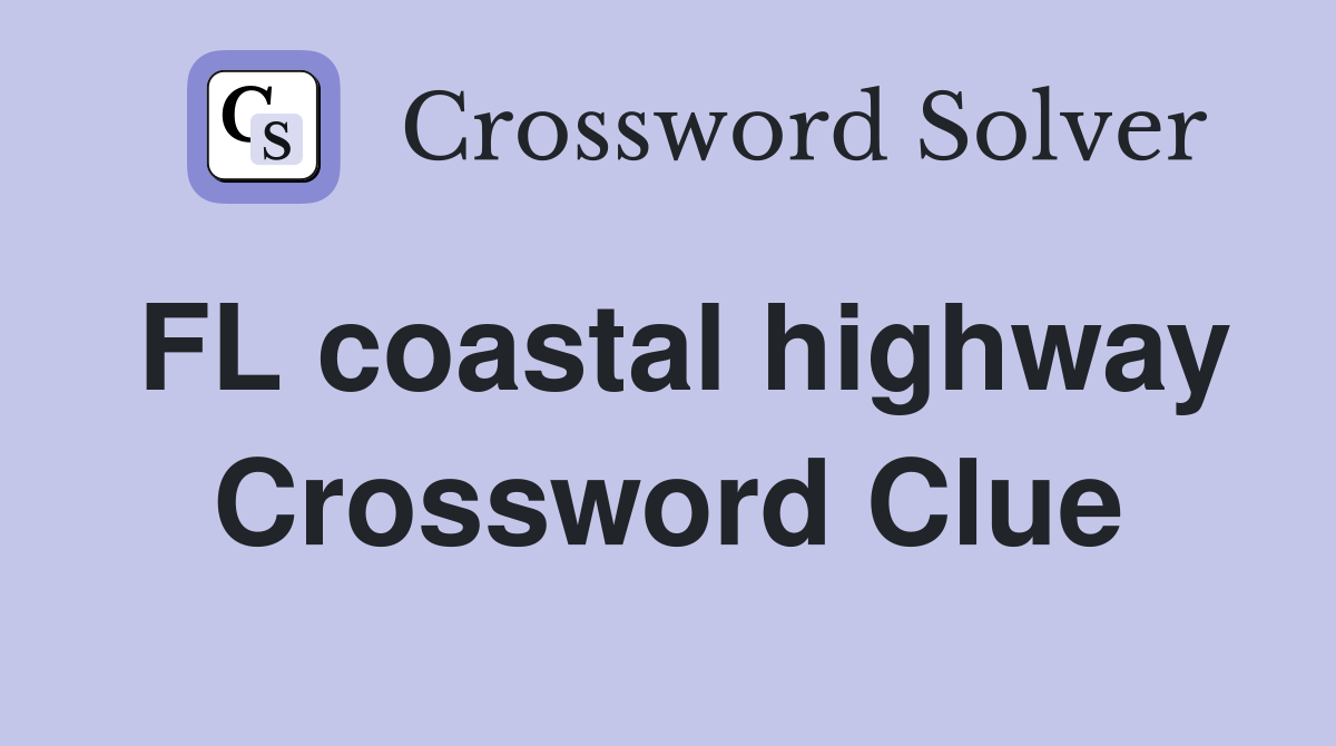 FL coastal highway Crossword Clue