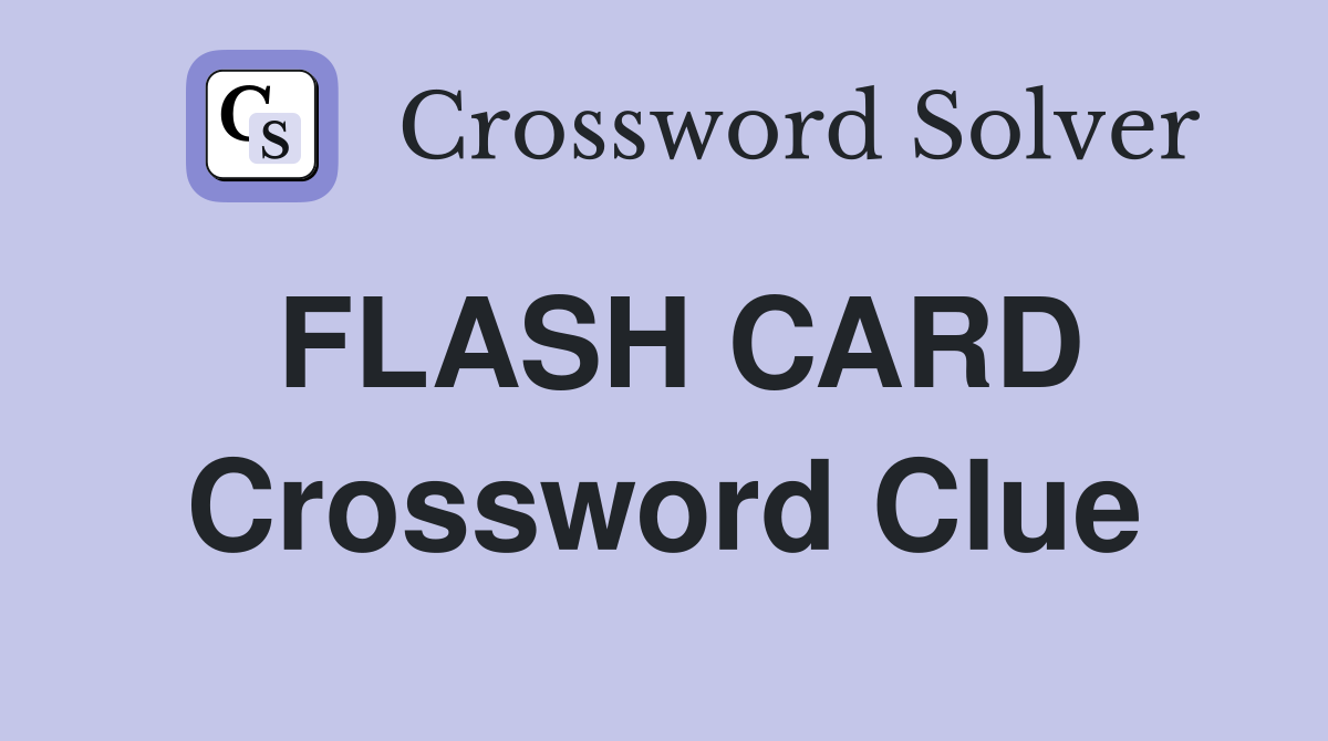 FLASH CARD Crossword Clue