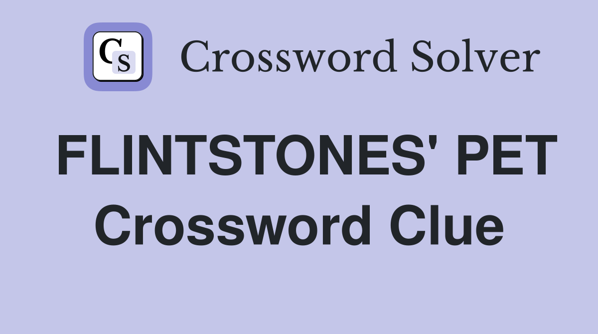 FLINTSTONES' PET Crossword Clue