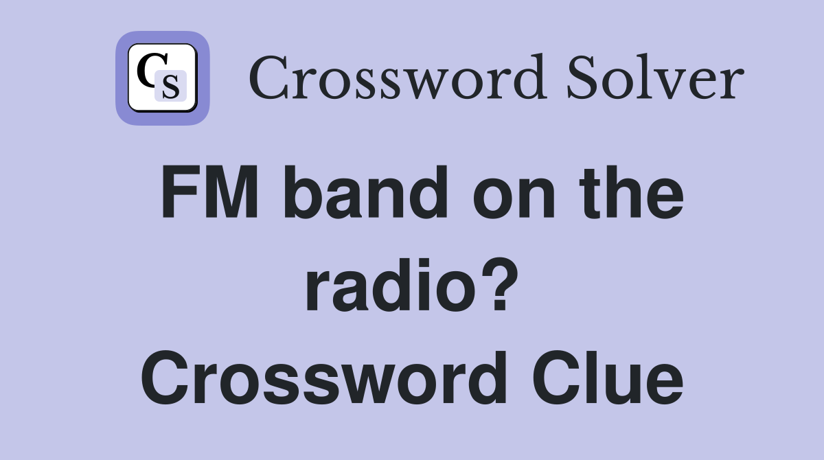 FM band on the radio? Crossword Clue
