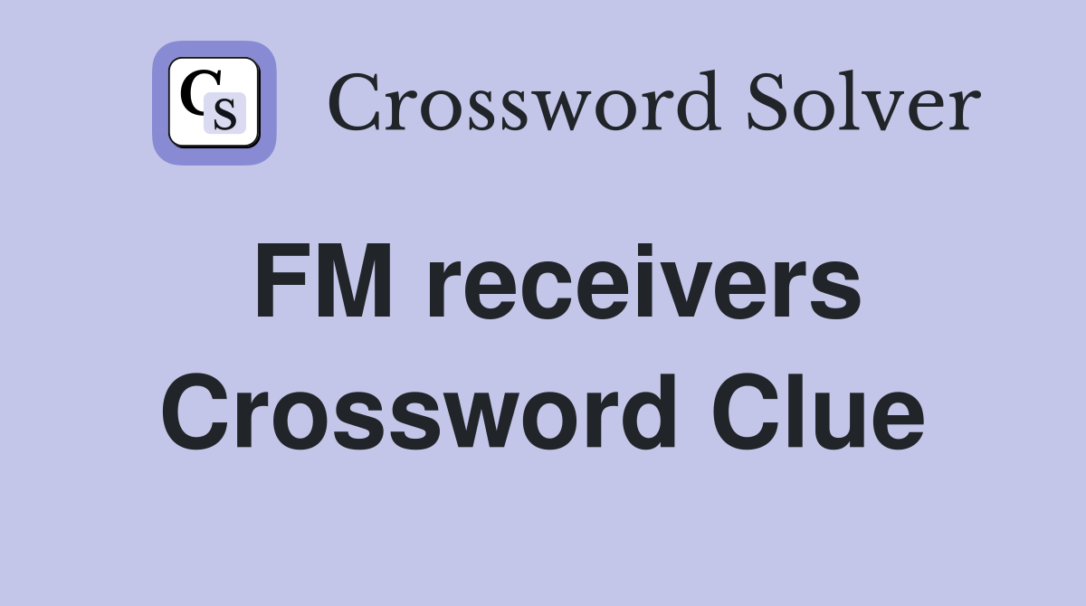 FM receivers Crossword Clue