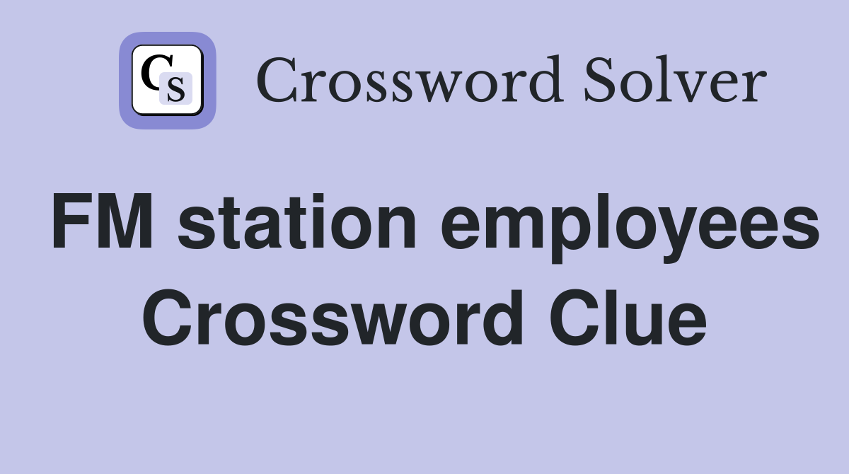 FM station employees Crossword Clue