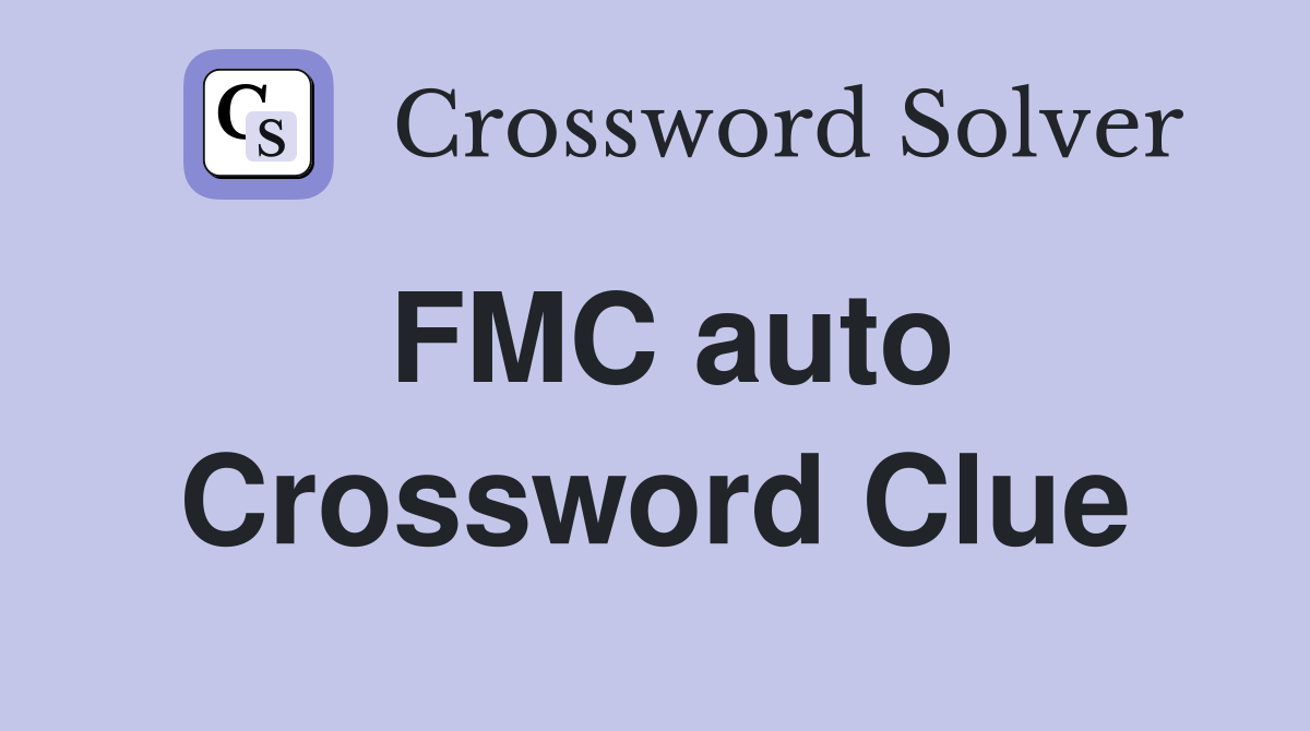 FMC auto Crossword Clue