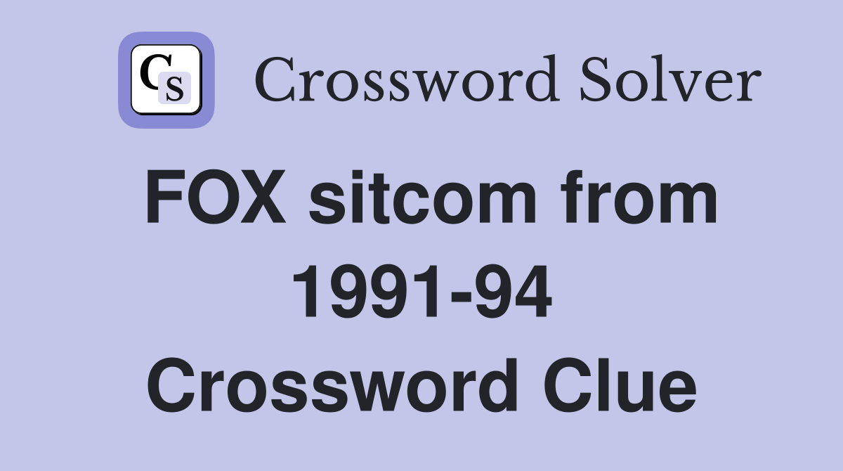 FOX sitcom from 1991-94 Crossword Clue