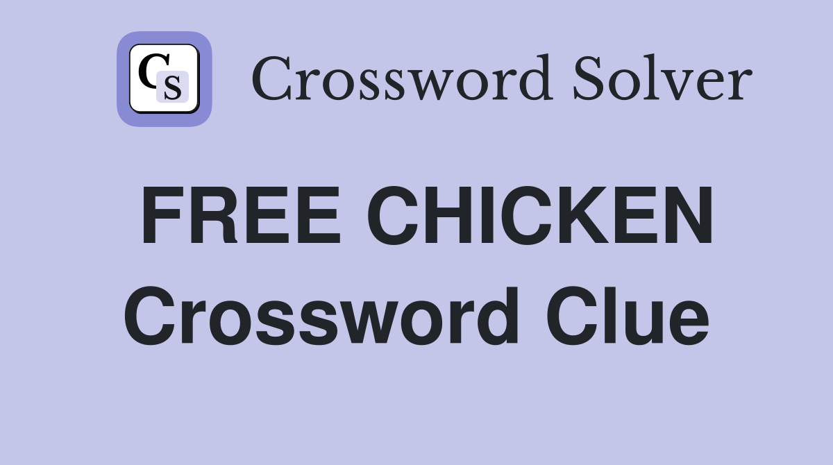 FREE CHICKEN Crossword Clue