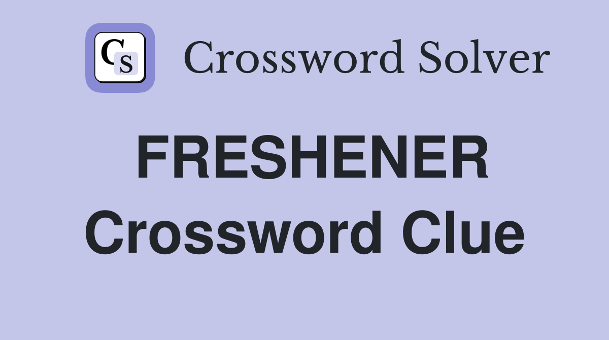 FRESHENER Crossword Clue