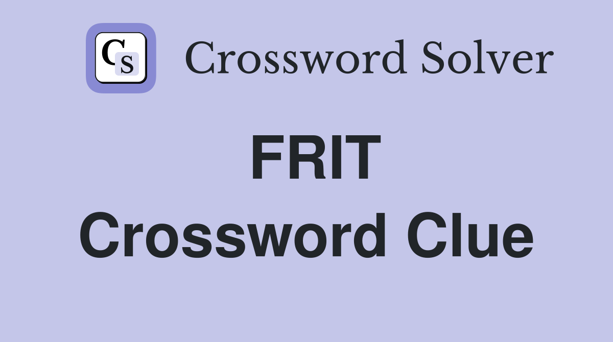 FRIT Crossword Clue