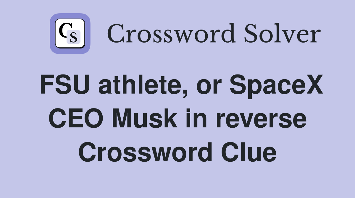 FSU athlete, or SpaceX CEO Musk in reverse Crossword Clue