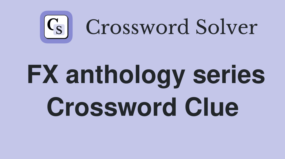 FX anthology series Crossword Clue