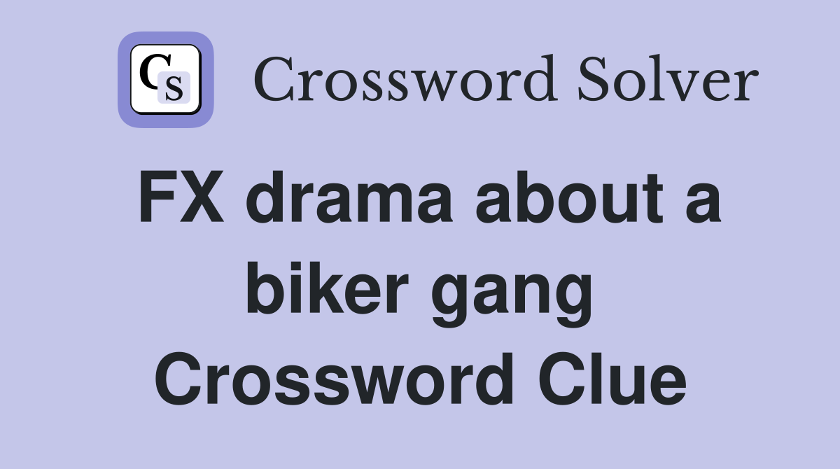 FX drama about a biker gang Crossword Clue