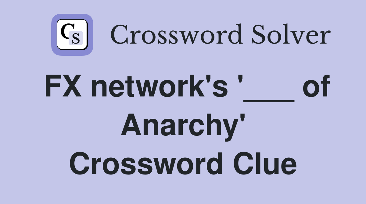 FX network's '___ of Anarchy' Crossword Clue