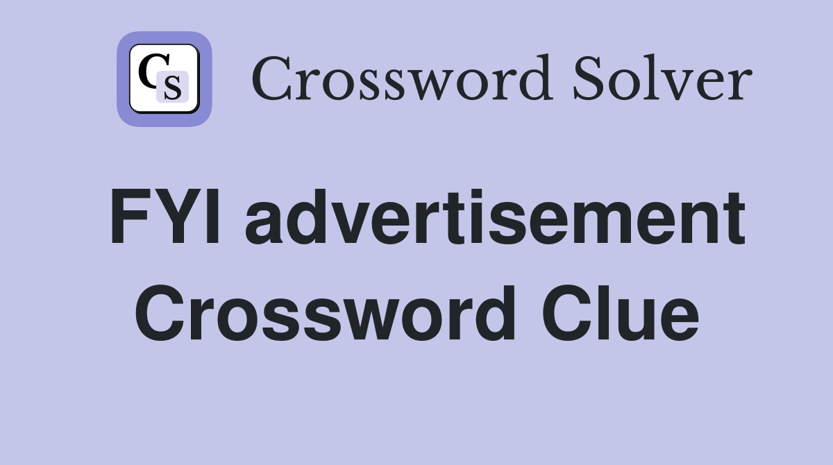 FYI advertisement Crossword Clue