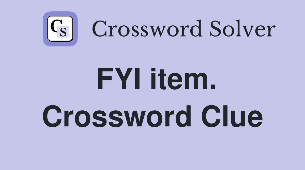 FYI item. Crossword Clue
