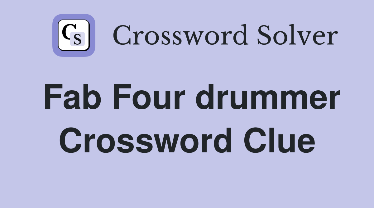 Fab Four drummer Crossword Clue