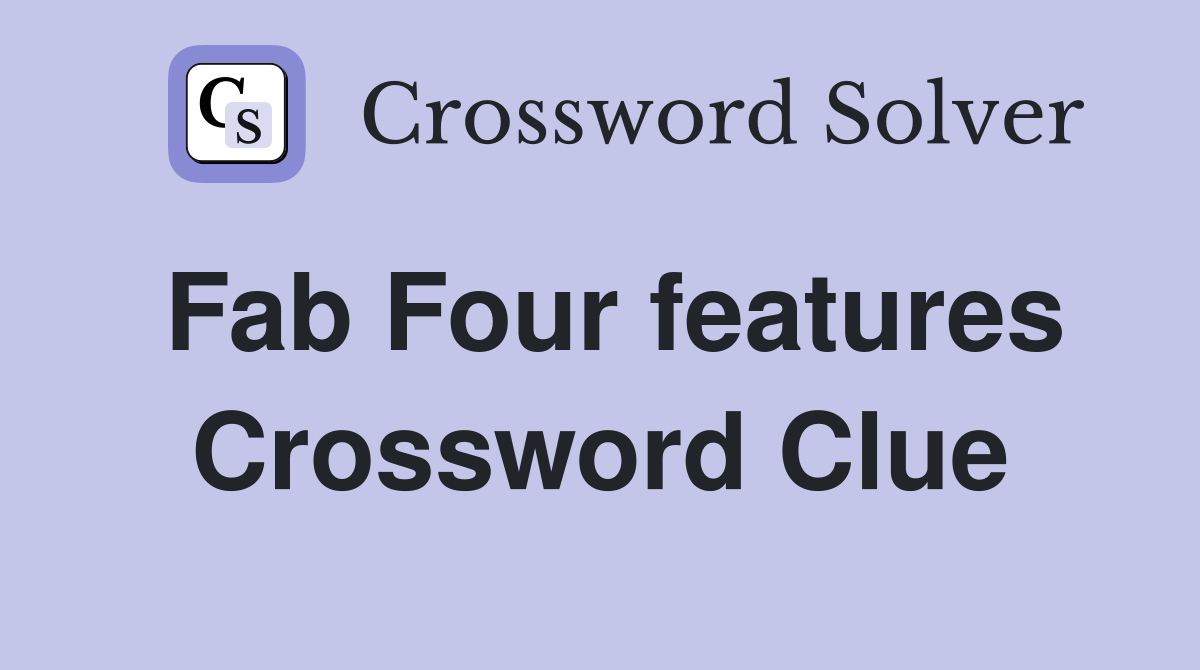 Fab Four features Crossword Clue