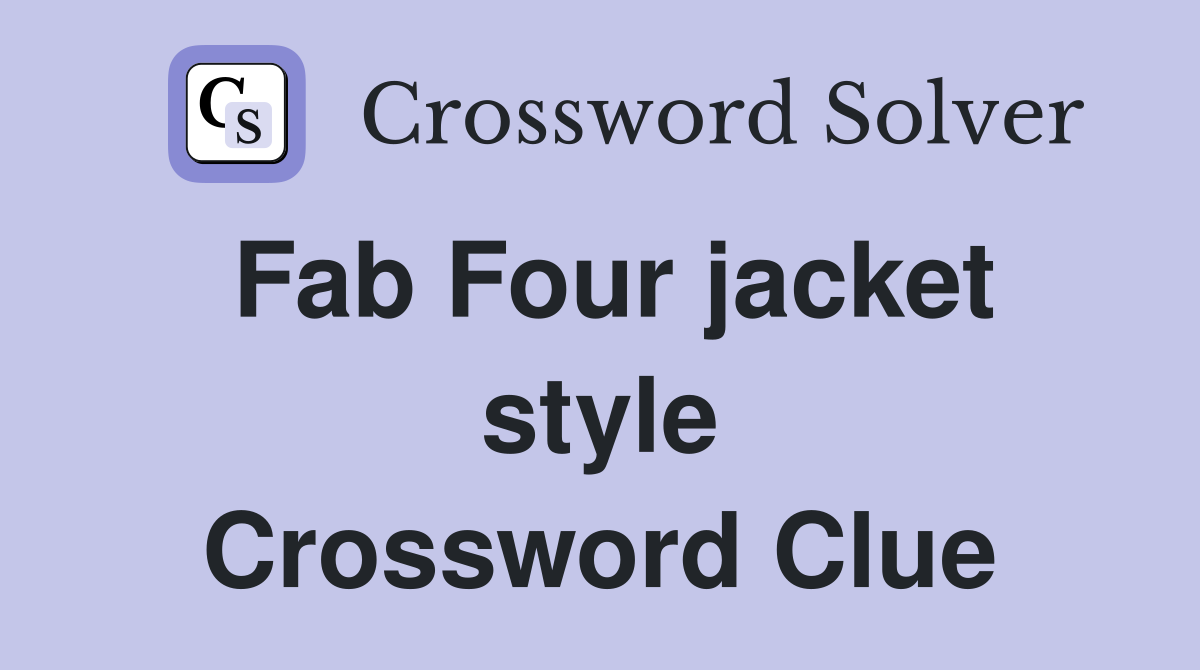 Fab Four jacket style Crossword Clue