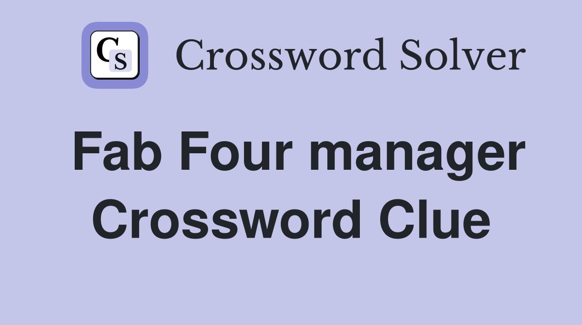 Fab Four manager Crossword Clue