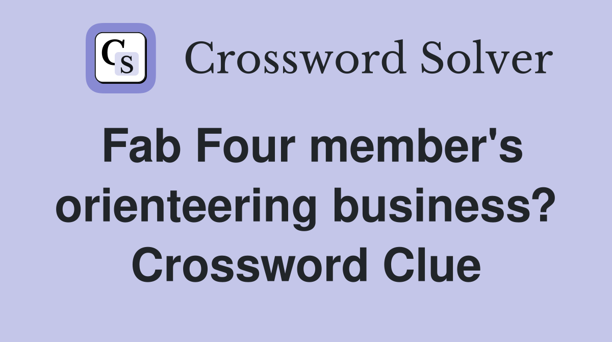 Fab Four member's orienteering business? Crossword Clue