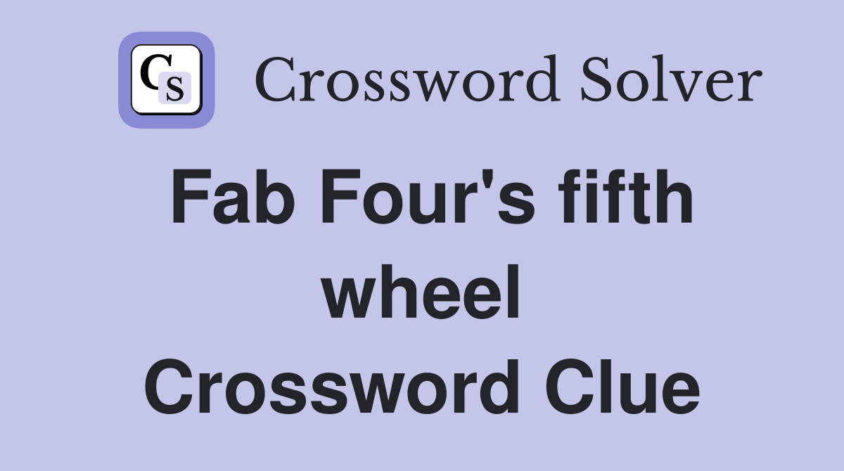 Fab Four's fifth wheel Crossword Clue