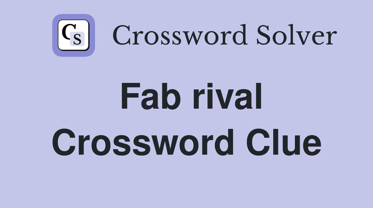 Fab rival Crossword Clue