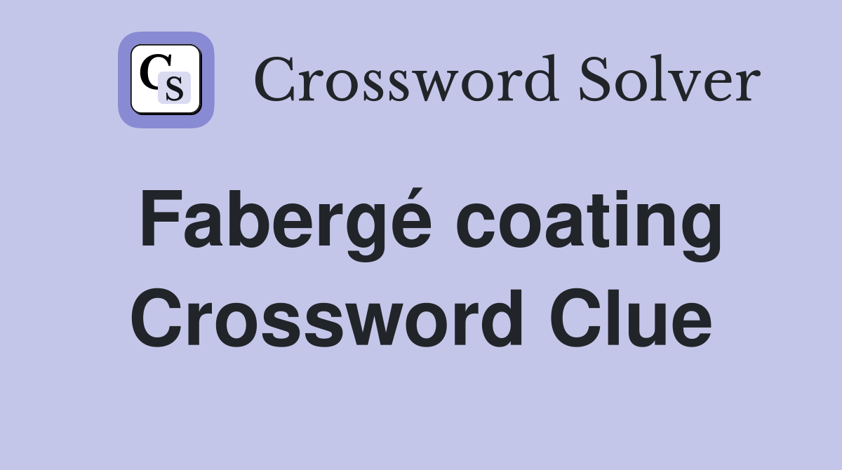 Fabergé coating Crossword Clue