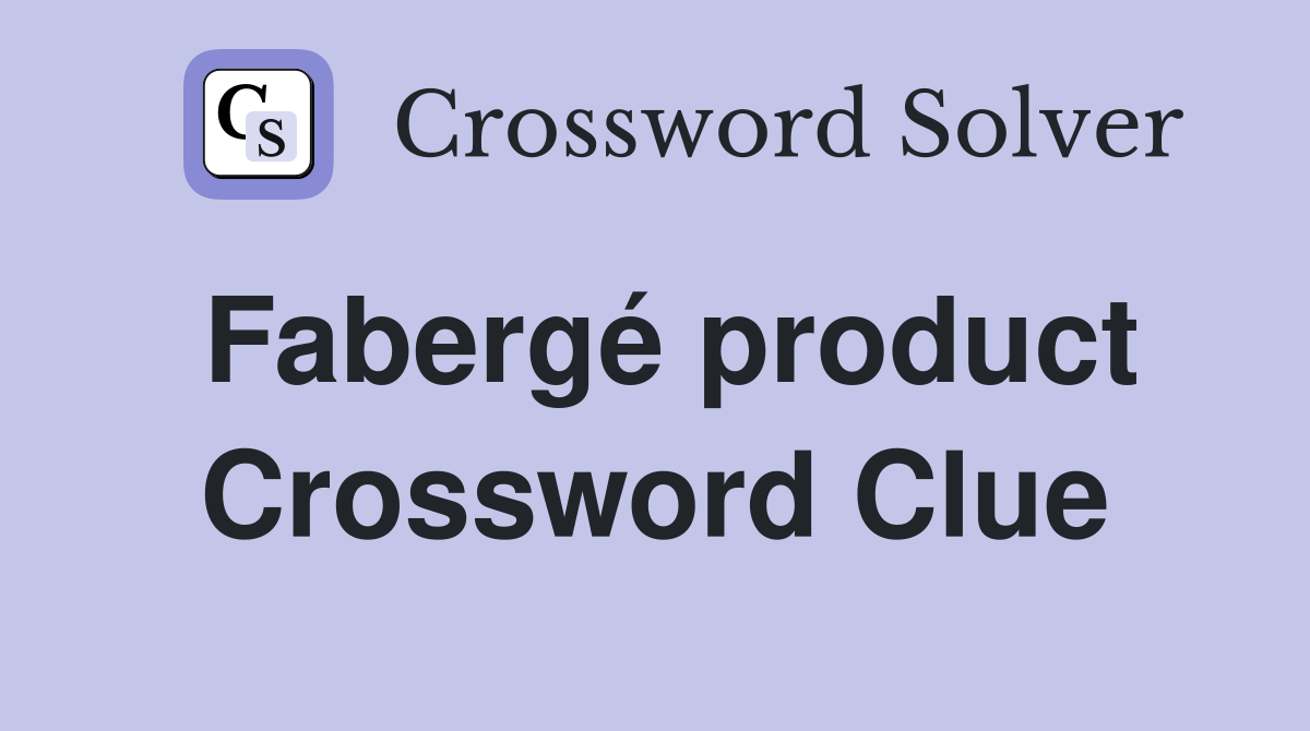 Fabergé product Crossword Clue