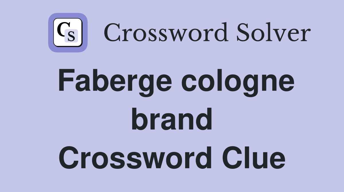 Faberge cologne brand Crossword Clue
