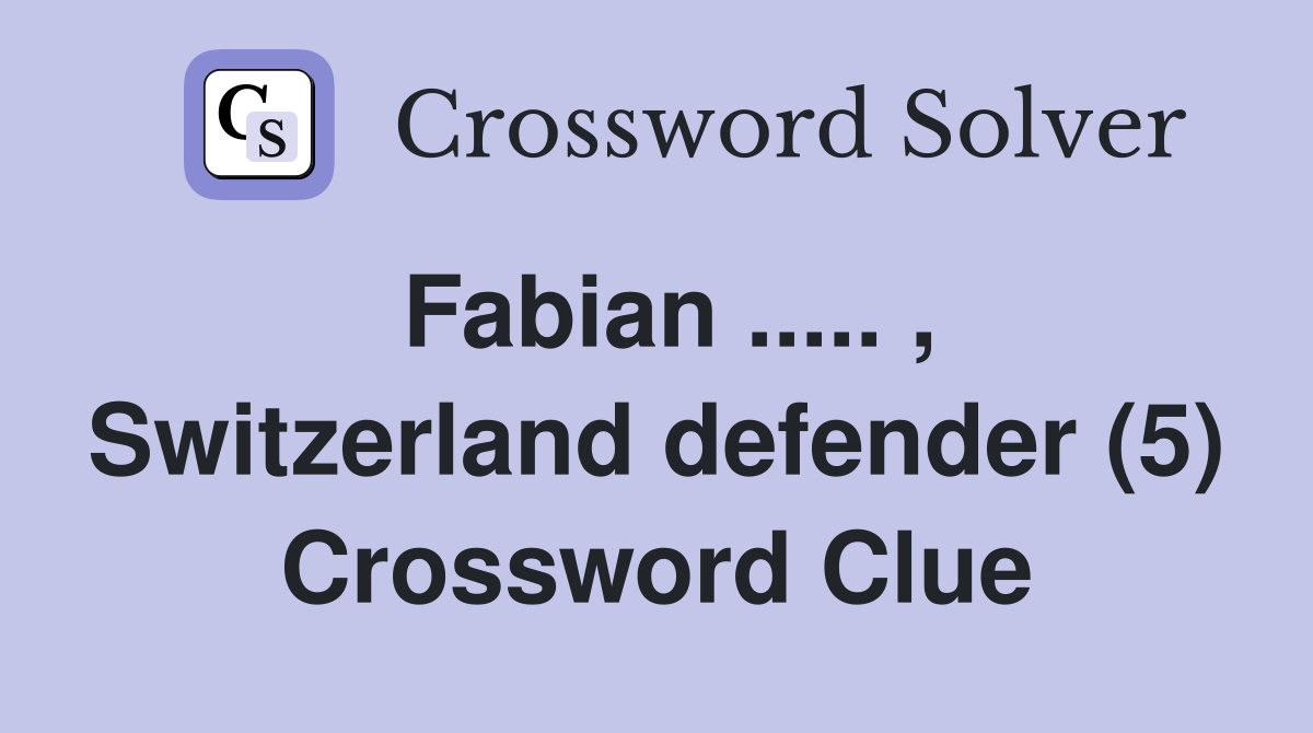 Fabian ..... , Switzerland defender (5) Crossword Clue