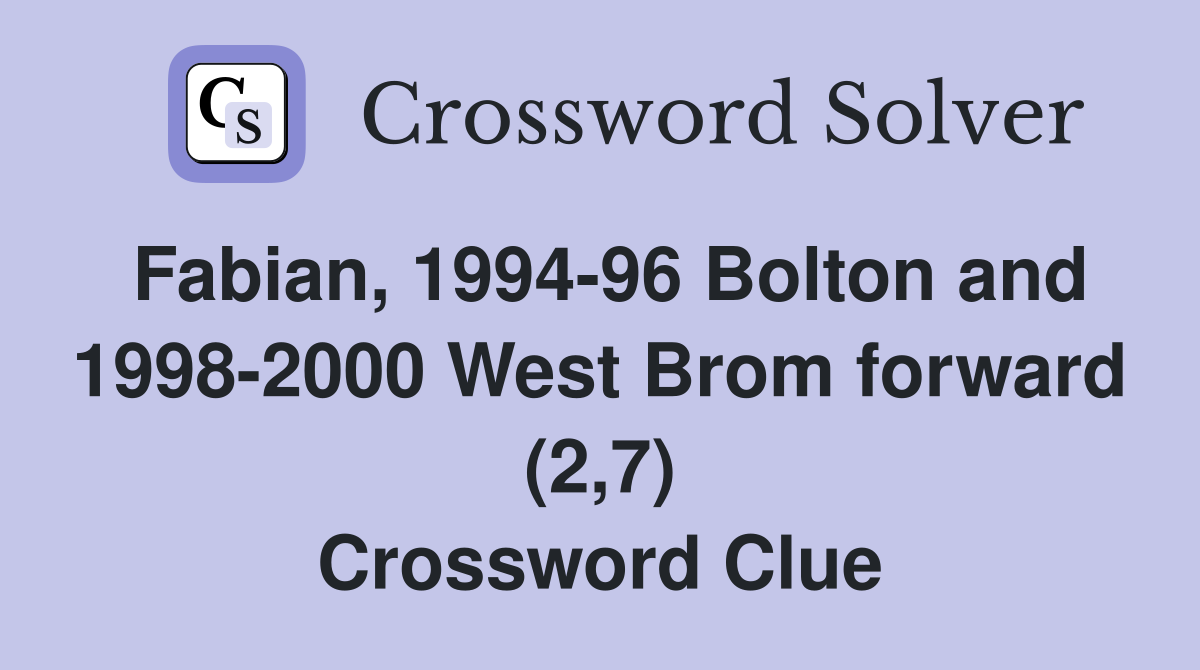 Fabian, 1994-96 Bolton and 1998-2000 West Brom forward (2,7) Crossword Clue