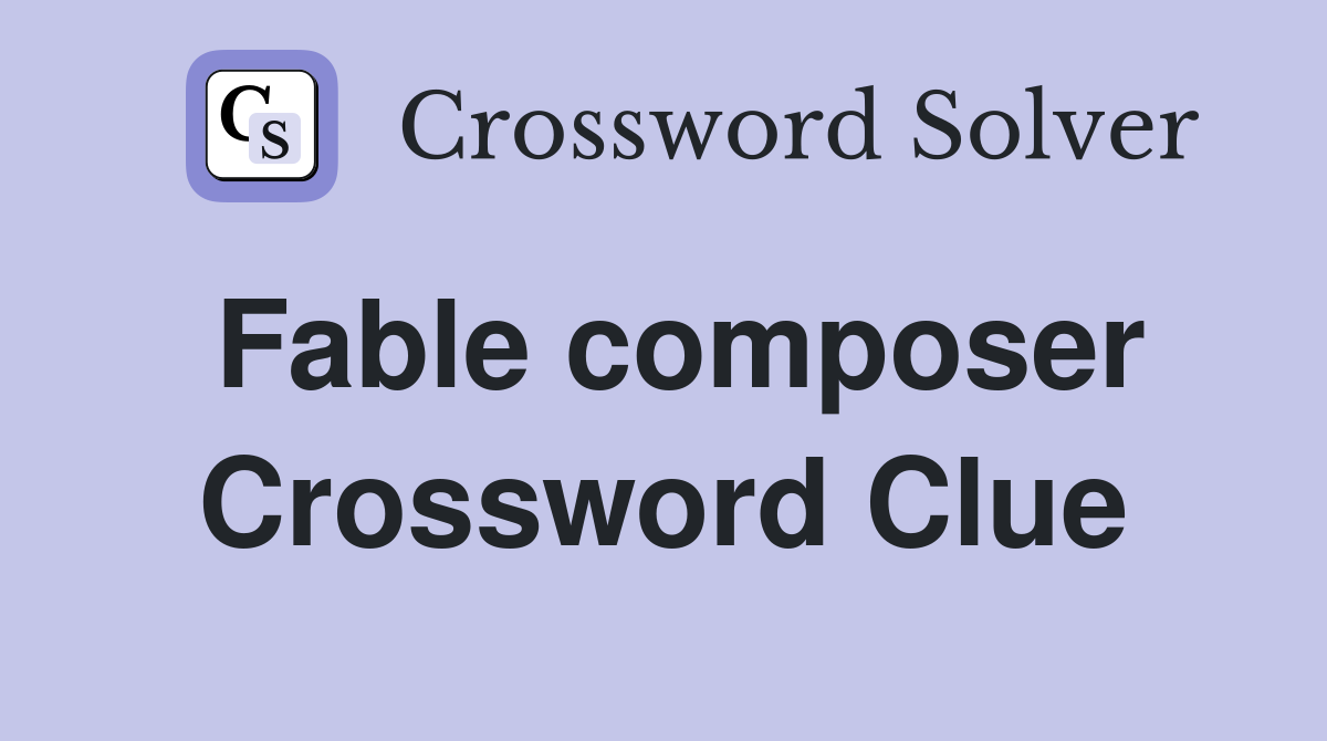 Fable composer Crossword Clue