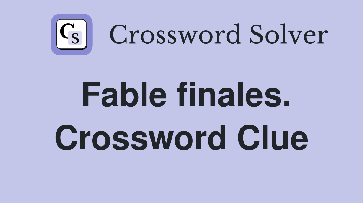 Fable finales. Crossword Clue