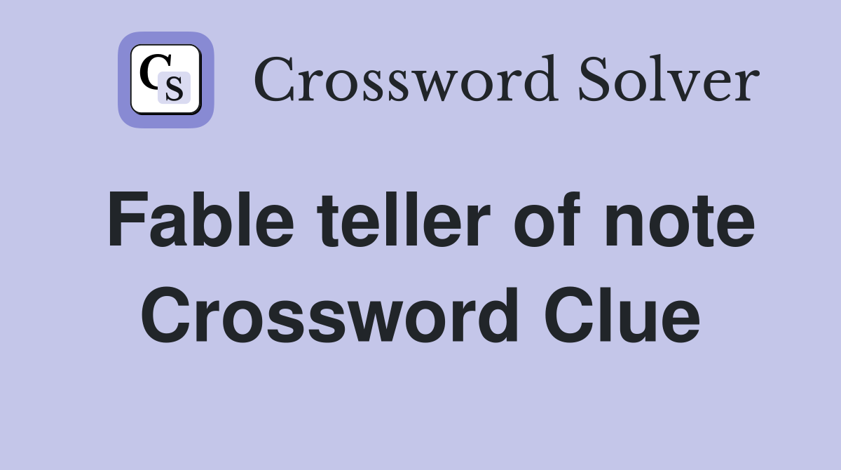 Fable teller of note Crossword Clue