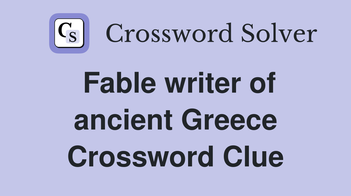 Fable writer of ancient Greece Crossword Clue