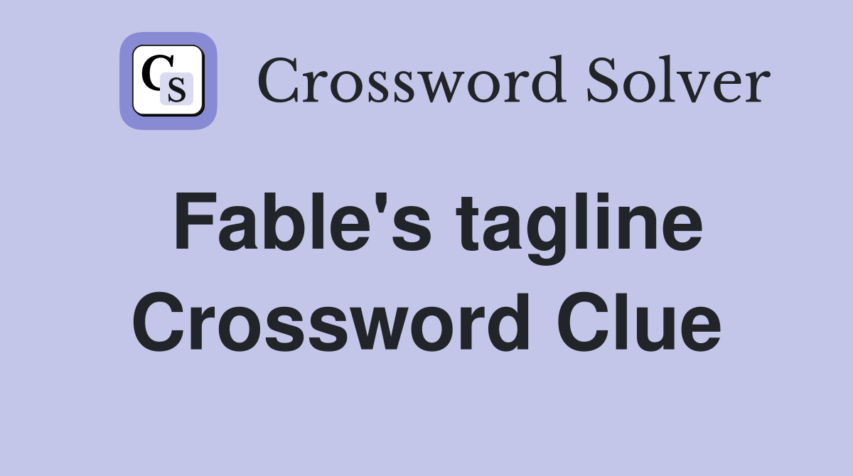 Fable's tagline Crossword Clue