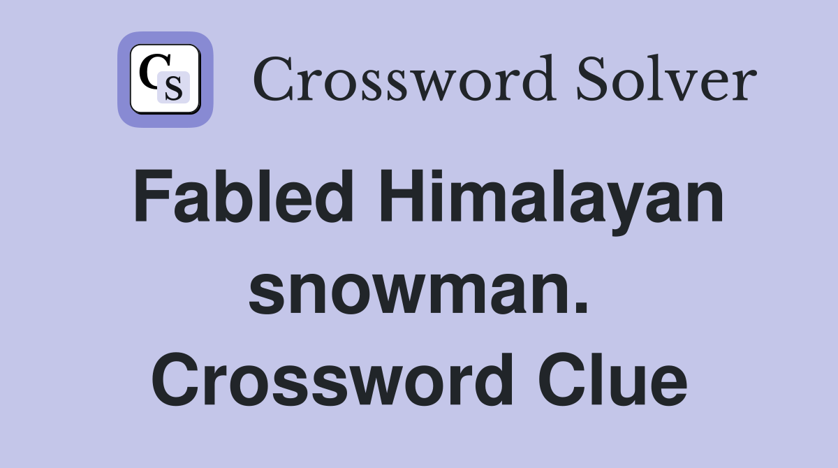 Fabled Himalayan snowman. Crossword Clue