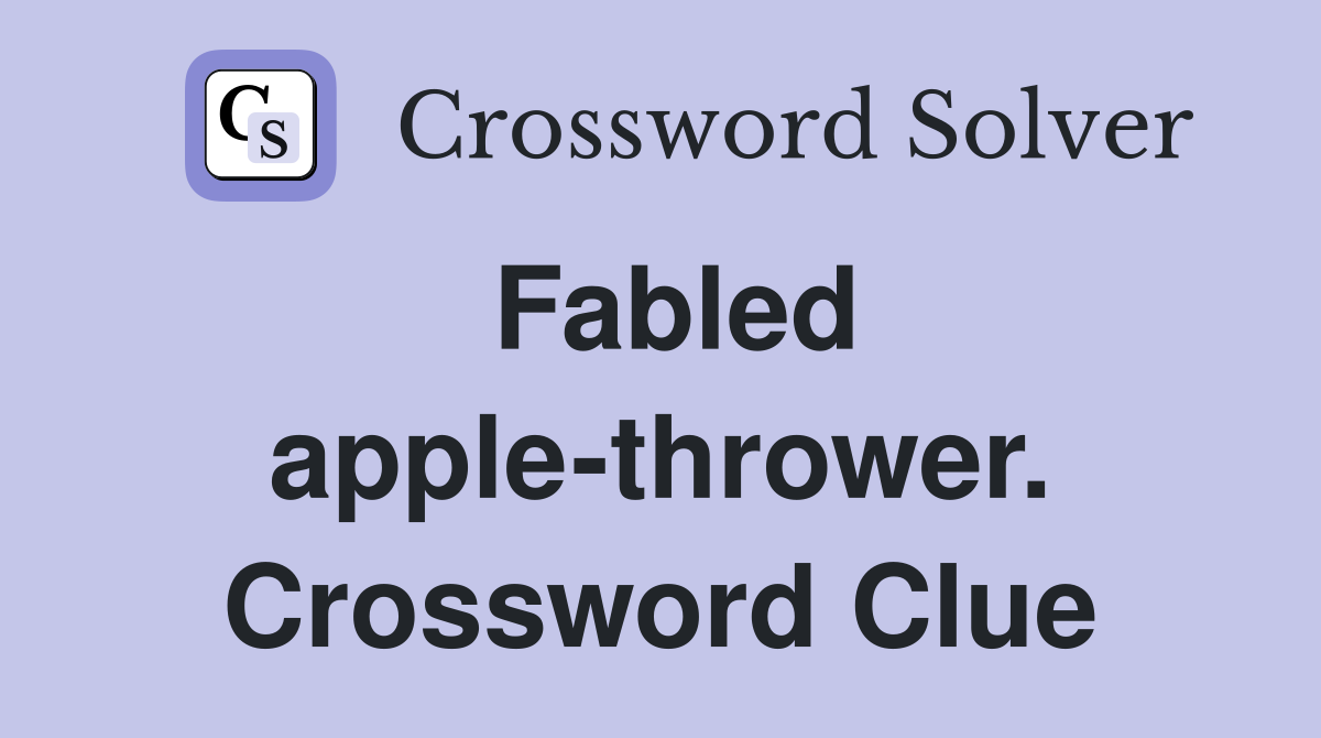 Fabled apple-thrower. Crossword Clue