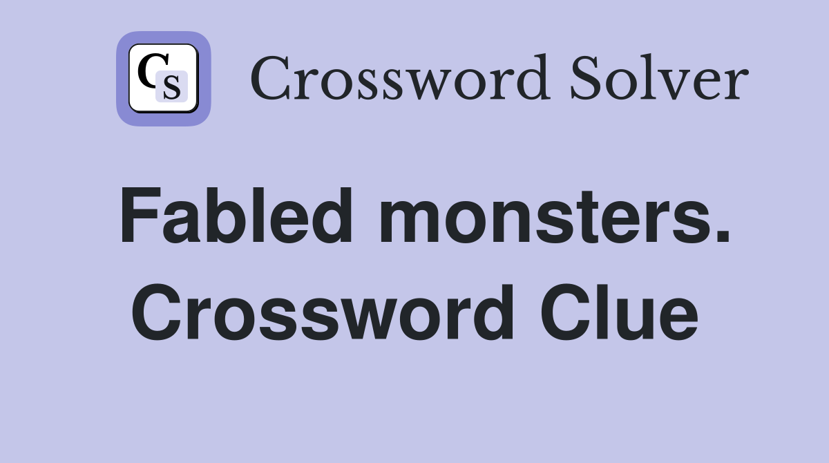 Fabled monsters. Crossword Clue